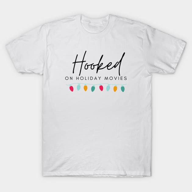 Hooked on Holiday Movies T-Shirt by thecouch